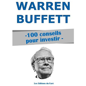 Warren Buffett : 100 conseils pour investir