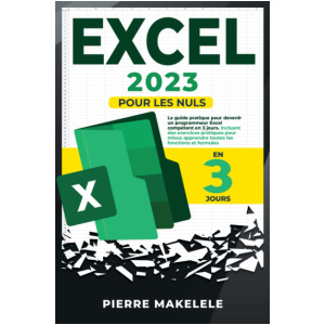 Excel 2023: Pour les nuls: Le guide pratique pour devenir un programmeur Excel
