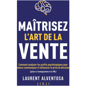 Maîtrisez l’art de la vente – Laurent Alventosa